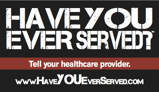 Have You Ever Served? Let Your Healthcare Provider Know